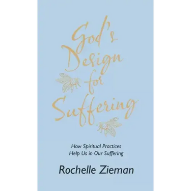 God's Design for Suffering: How Spiritual Practices Help Us in Our Suffering