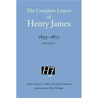 The Complete Letters of Henry James, 1855-1872: Volume 1