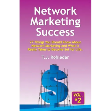 Network Marketing Success, Vol. 2: 27 Things You Should Know About Network Marketing and What It Really Takes to Become Set for Life.