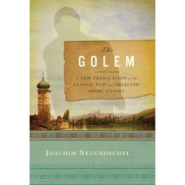 Golem: A New Translation of the Classic Play and Selected Short Stories