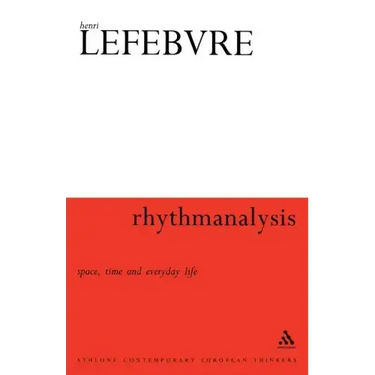 Rhythmanalysis: Space, Time and Everyday Life