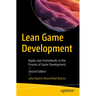 Lean Game Development: Apply Lean Frameworks to the Process of Game Development