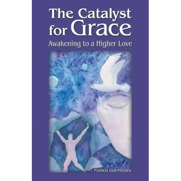 The Catalyst for Grace: Awakening to a Higher Love