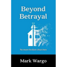 Beyond Betrayal: No More Broken Churches