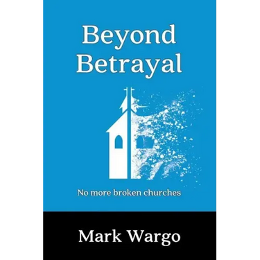 Beyond Betrayal: No More Broken Churches