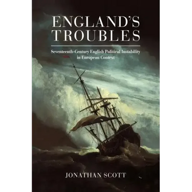 England's Troubles: Seventeenth-Century English Political Instability in European Context