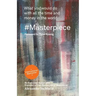 #Masterpiece - what you would do with all the time and money in the world