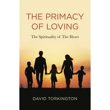The Primacy of Loving: The Spirituality of the Heart