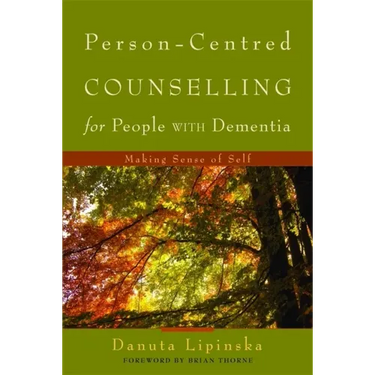 Person-Centred Counselling for People with Dementia: Making Sense of Self