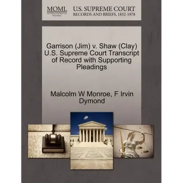 Garrison (Jim) V. Shaw (Clay) U.S. Supreme Court Transcript of Record with Supporting Pleadings