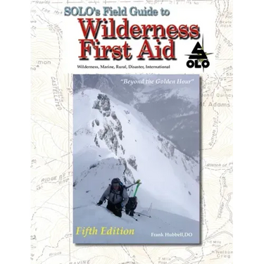 SOLO Field Guide to Wilderness First Aid, 5th ed