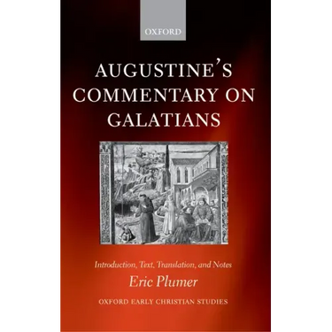 Augustine's Commentary on Galatians: Introduction, Text, Translation, and Notes