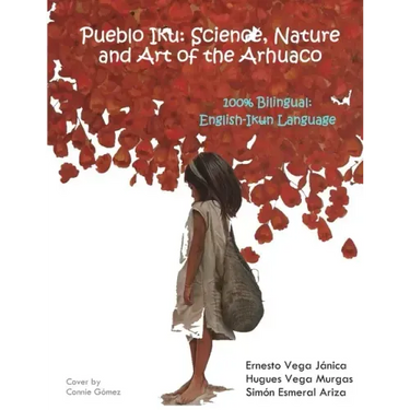 Pueblo Iku: Science, Nature and Art of the Arhuaco