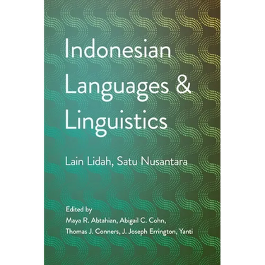 Indonesian Languages and Linguistics: Lain Lidah, Satu Nusantara