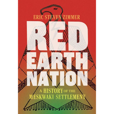 Red Earth Nation: A History of the Meskwaki Settlement Volume 10