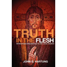 Truth in the Flesh: Introducing Apologetics to the Local Church