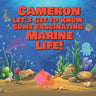 Cameron Let's Get to Know Some Fascinating Marine Life!: Personalized Baby Books with Your Child's Name in the Story - Ocean Animals Books for Toddler