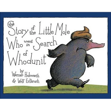 The Story of the Little Mole Who Went in Search of Whodunit: A Picture Book