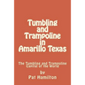 Tumbling and Trampoline in Amarillo Texas: The Tumbling and Trampoline Capital of the World