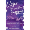 Closer than You Ever Imagined: Experiencing the Deep Relationship with God You Always Wanted