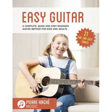 Easy Guitar: A Complete, Quick and Easy Beginner Guitar Method for Kids and Adults