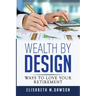 Wealth By Design: Ways to Love Your Retirement