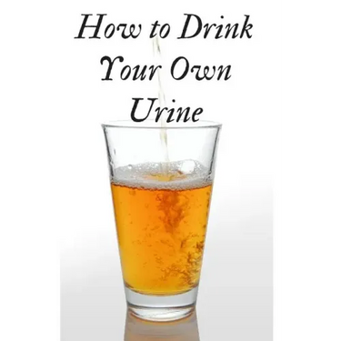 How to Drink Your Own Urine