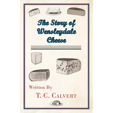 The Story of Wensleydale Cheese
