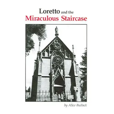 Loretto and the Miraculous Staircase