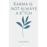 Karma is not always a b*tch