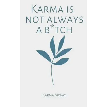 Karma is not always a b*tch