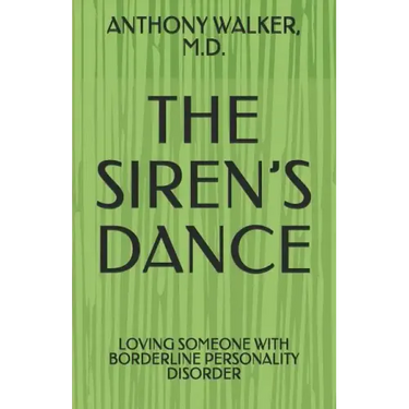 The Siren's Dance: My Marriage to a Borderline: A Case Study