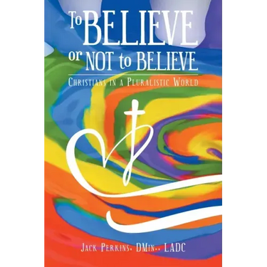 To Believe or Not to Believe: Christians in a Pluralistic World