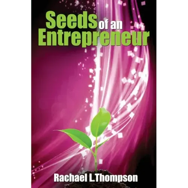 Seeds of an Entrepreneur: Seeds of an Entrepreneur-Simple Guide to Change your Habits, Start your Business and Live a Life of Success