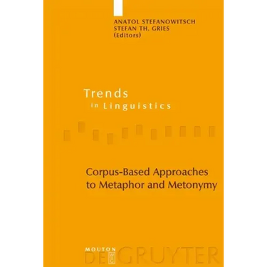 Corpus-Based Approaches to Metaphor and Metonymy