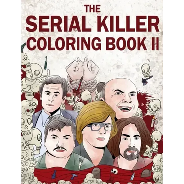 The Serial Killer Coloring Book II: An Adult Coloring Book Full of Notorious Serial Killers