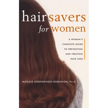 Hair Savers for Women: A Complete Guide to Preventing and Treating Hair Loss