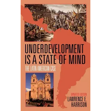 Underdevelopment is a State of Mind: The Latin American Case