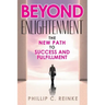 Beyond Enlightenment: The New Path to Success and Fulfillment