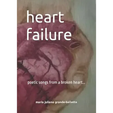 heart failure: poetic songs from a broken heart...