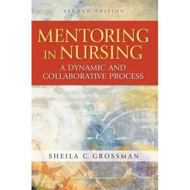 Mentoring in Nursing: A Dynamic and Collaborative Process