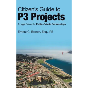 Citizen's Guide to P3 Projects: A Legal Primer for Public-Private Partnerships