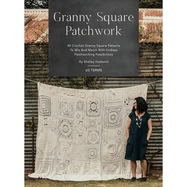Granny Square Patchwork US Terms Edition: 40 Crochet Granny Square Patterns to Mix and Match with Endless Patchworking Possibilities