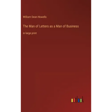 The Man of Letters as a Man of Business: in large print