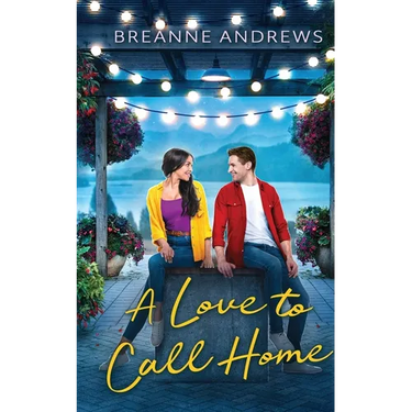 A Love to Call Home: An Inspirational Contemporary Romance