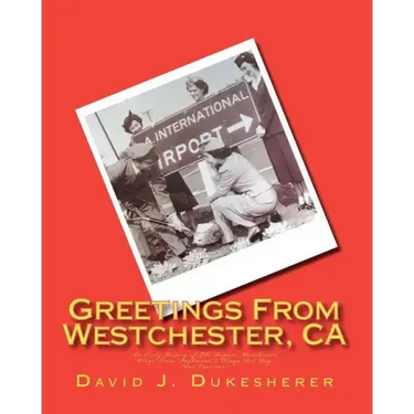 Greetings From Westchester, CA: An Early History of The Region