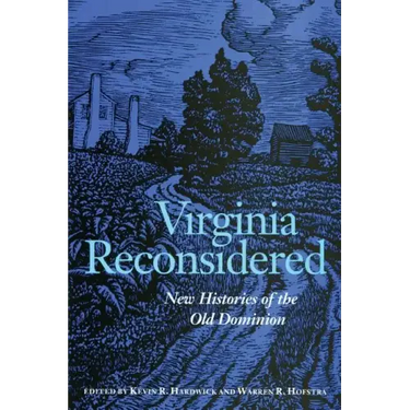 Virginia Reconsidered: New Histories of the Old Dominion