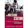 The Dressing Station: A Surgeon's Chronicle of War and Medicine