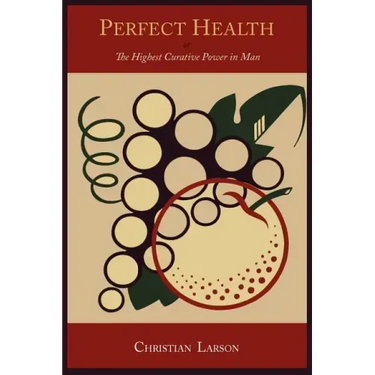 Perfect Health: Or, the Highest Curative Power in Man