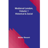 Mediæval London, Volume 1: Historical & Social